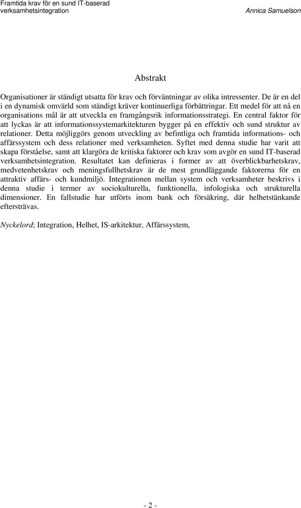 En central faktor för att lyckas är att informationssystemarkitekturen bygger på en effektiv och sund struktur av relationer.