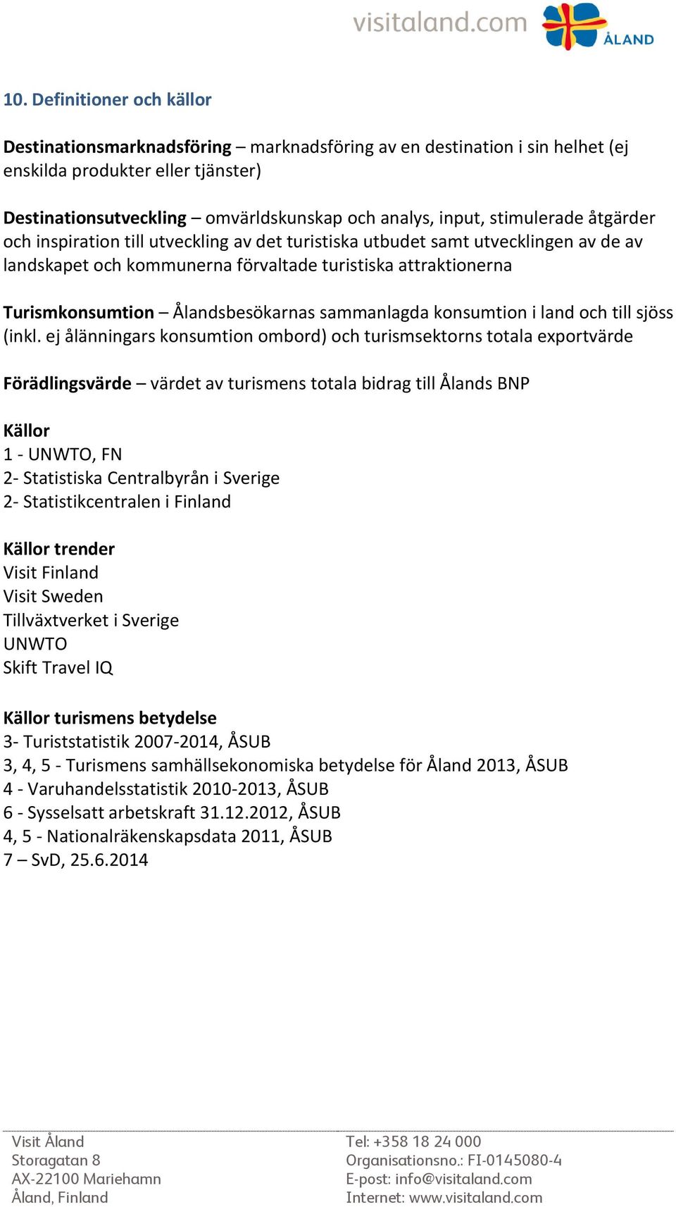 Ålandsbesökarnas sammanlagda konsumtion i land och till sjöss (inkl.