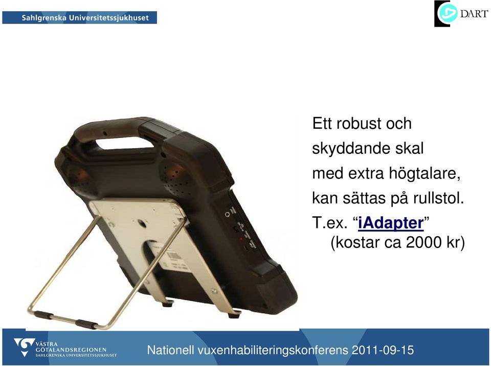 kan sättas på rullstol. T.