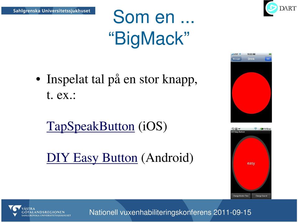 på en stor knapp, t. ex.