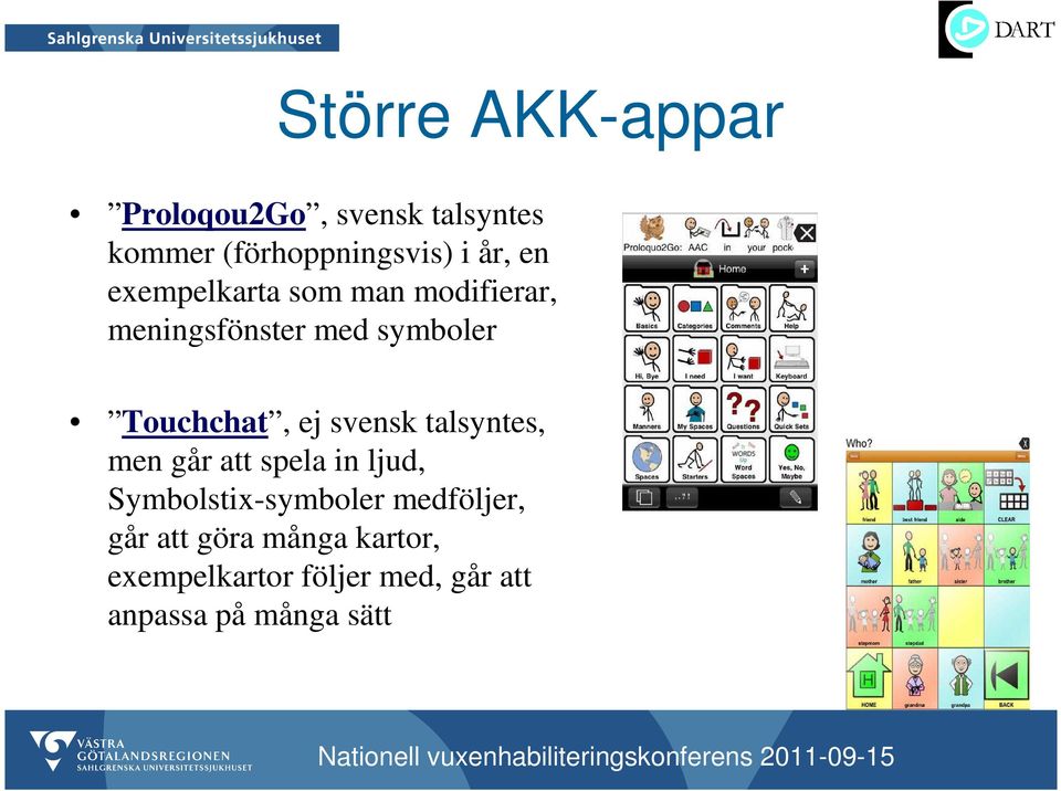 svensk talsyntes, men går att spela in ljud, Symbolstix-symboler medföljer,