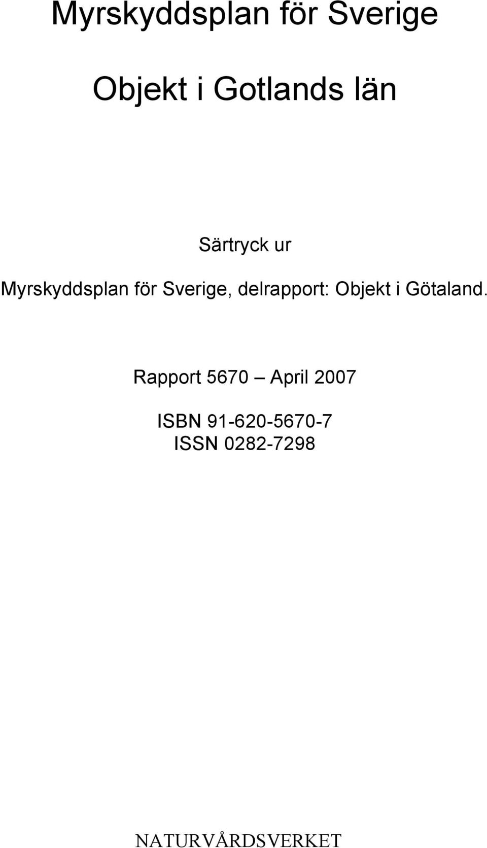 delrapport: Objekt i Götaland.