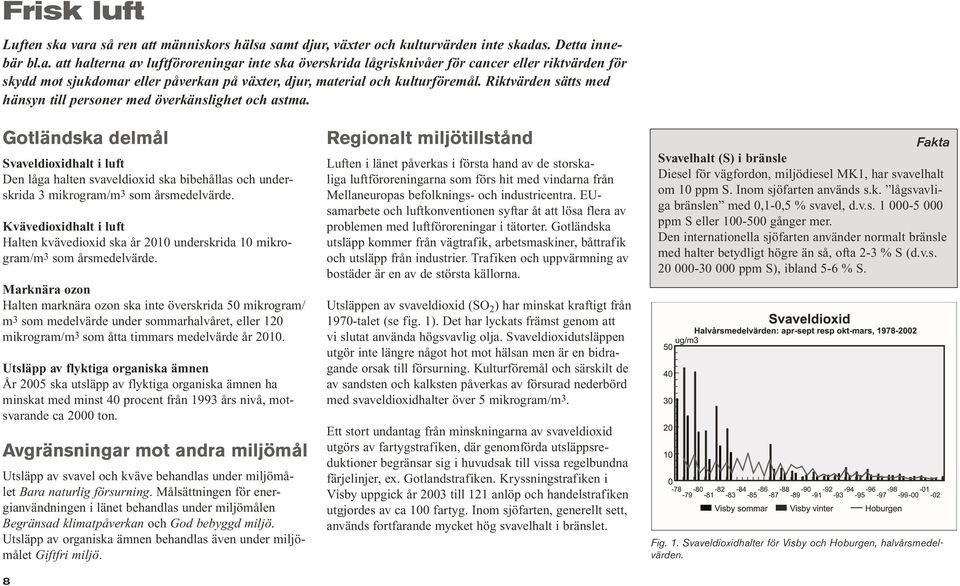 Riktvärden sätts med hänsyn till personer med överkänslighet och astma.