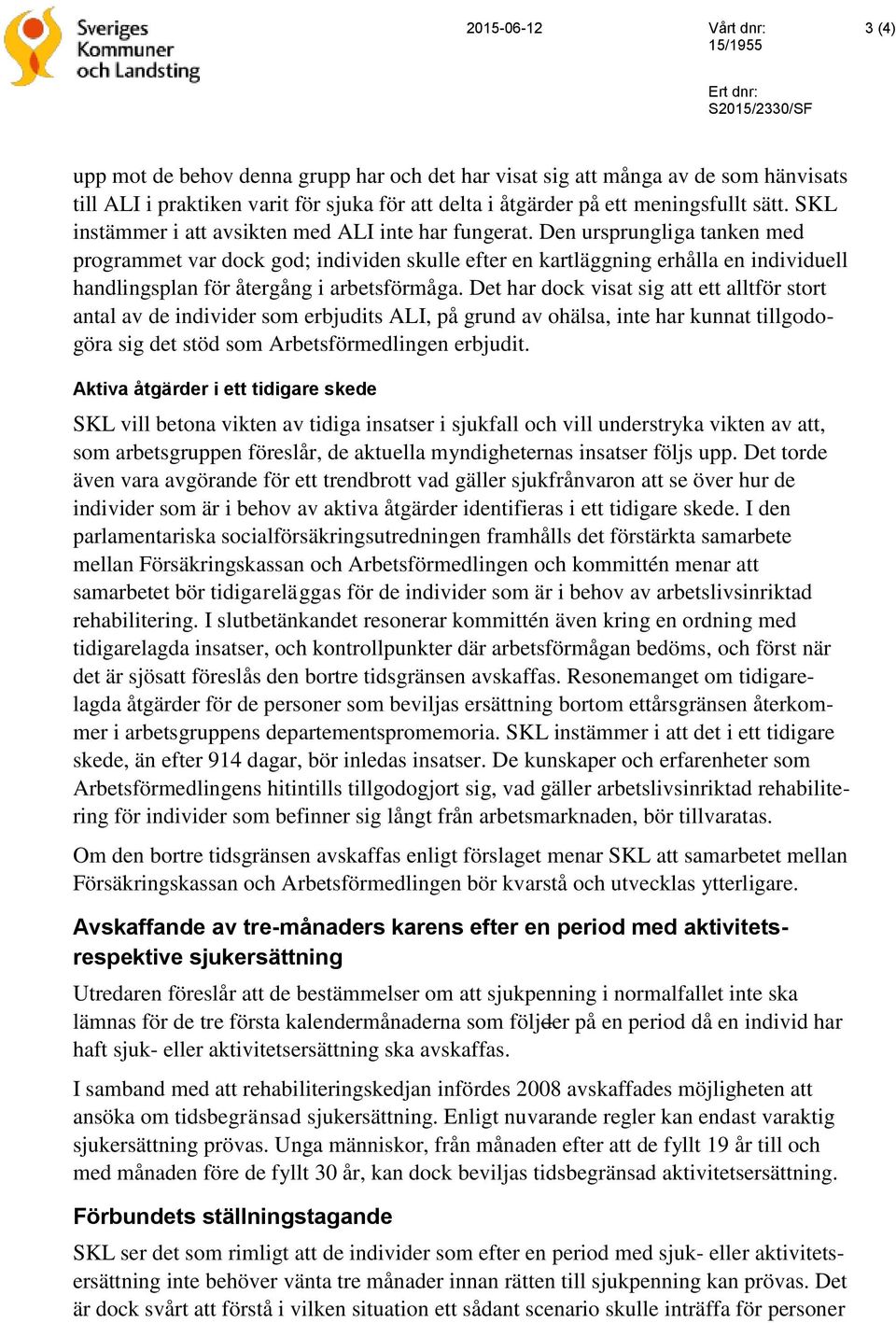 Den ursprungliga tanken med programmet var dock god; individen skulle efter en kartläggning erhålla en individuell handlingsplan för återgång i arbetsförmåga.