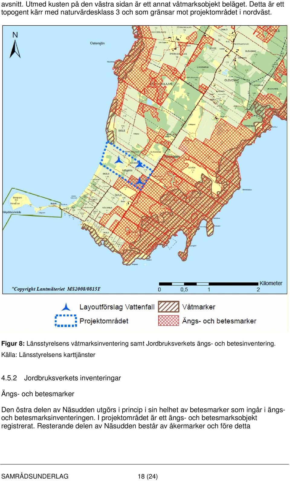 Figur 8: Länsstyrelsens våtmarksinventering samt Jordbruksverkets ängs- och betesinventering. Källa: Länsstyrelsens karttjänster 4.5.