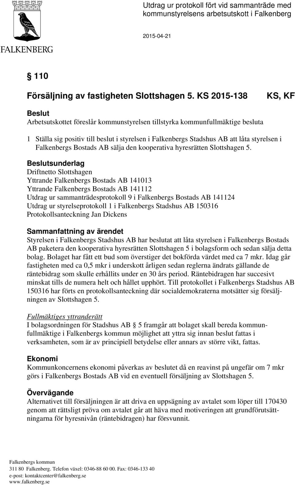 Falkenbergs Bostads AB sälja den kooperativa hyresrätten Slottshagen 5.