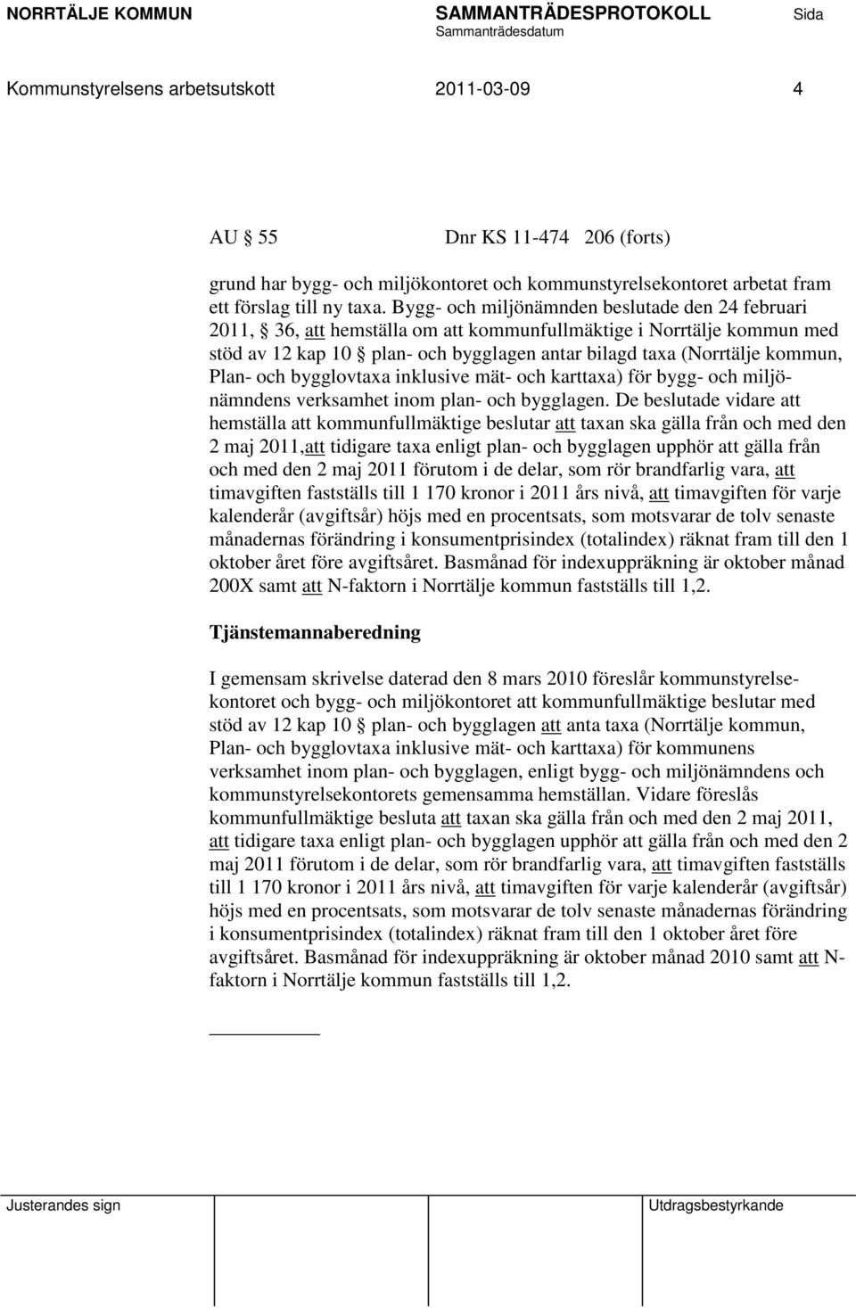 Plan- och bygglovtaxa inklusive mät- och karttaxa) för bygg- och miljönämndens verksamhet inom plan- och bygglagen.