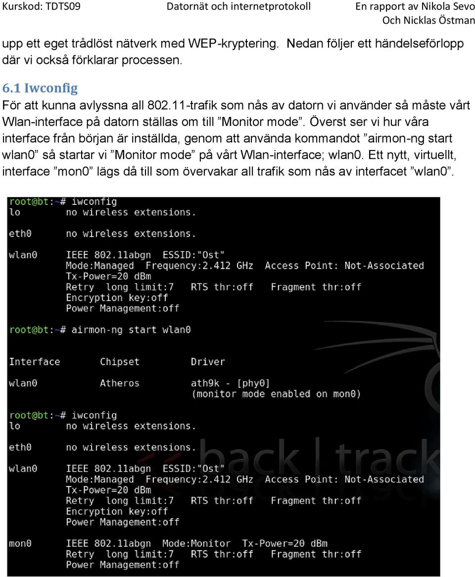 11-trafik som nås av datorn vi använder så måste vårt Wlan-interface på datorn ställas om till Monitor mode.