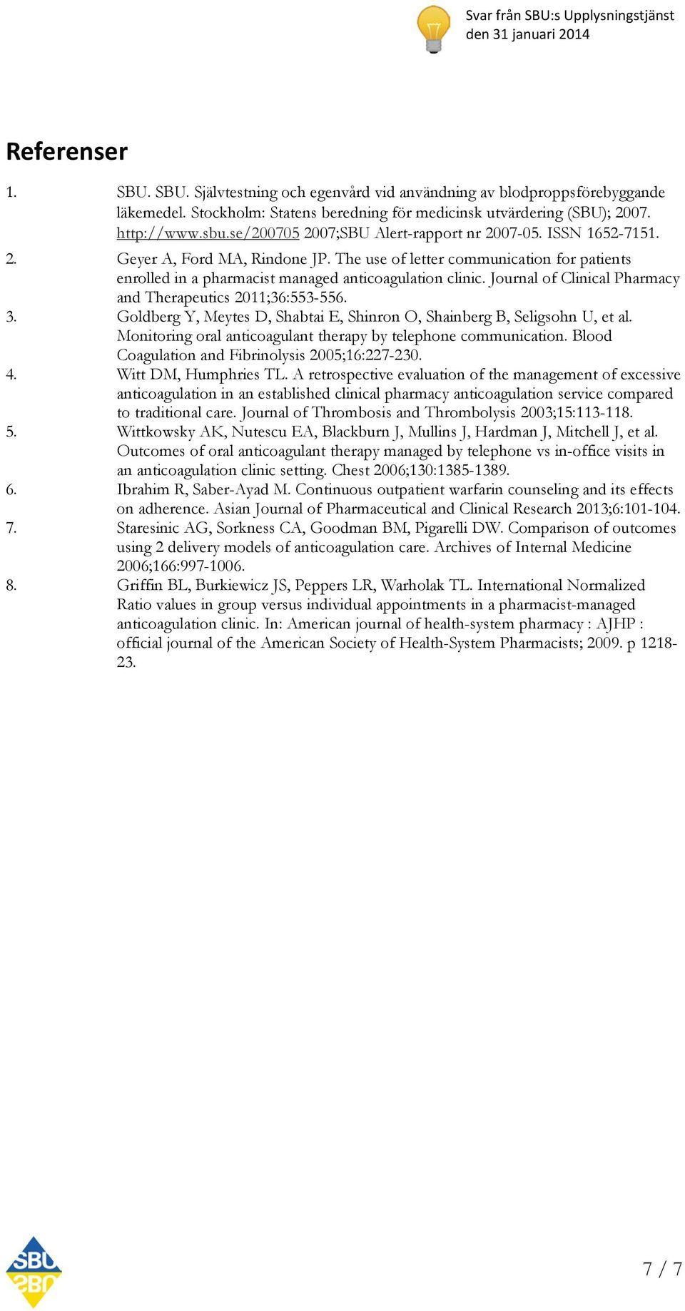 Journal of Clinical Pharmacy and Therapeutics 2011;36:553-556. 3. Goldberg Y, Meytes D, Shabtai E, Shinron O, Shainberg B, Seligsohn U, et al.