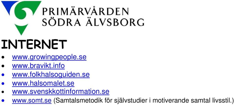 se www.svenskkottinformation.se www.somt.