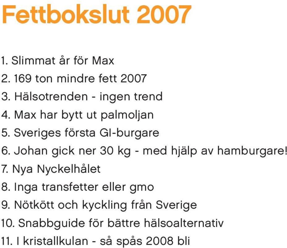 Johan gick ner 30 kg - med hjälp av hamburgare! 7. Nya Nyckelhålet 8.