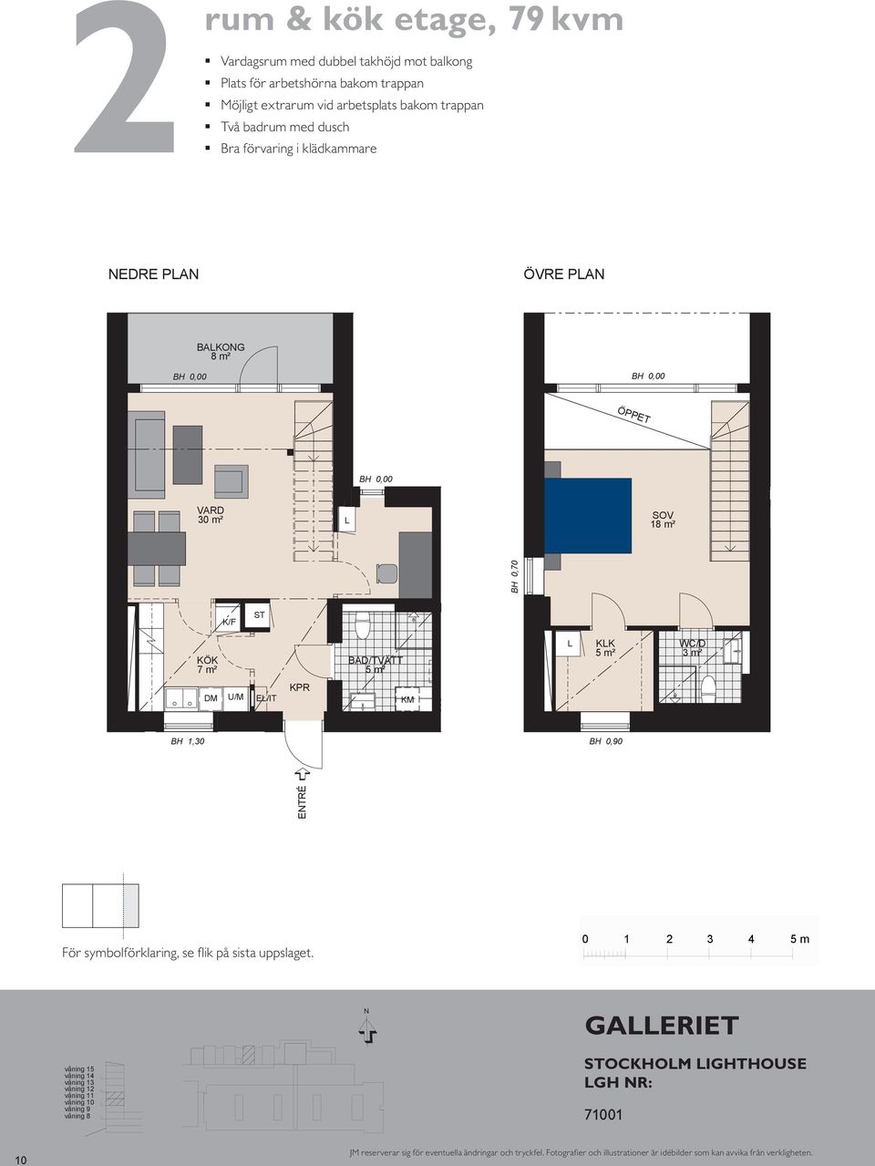 m BAKOG 0 m² 1 ÖPPET 0 m² E/IT AGSRUM 14 E/IT RUM HA BAD E/IT G KK 1 m² KK BH 0,90 m² ETRÉ ETRÉ ETRÉ BH 0,90 För symbolförklaring, se flik på sista uppslaget.