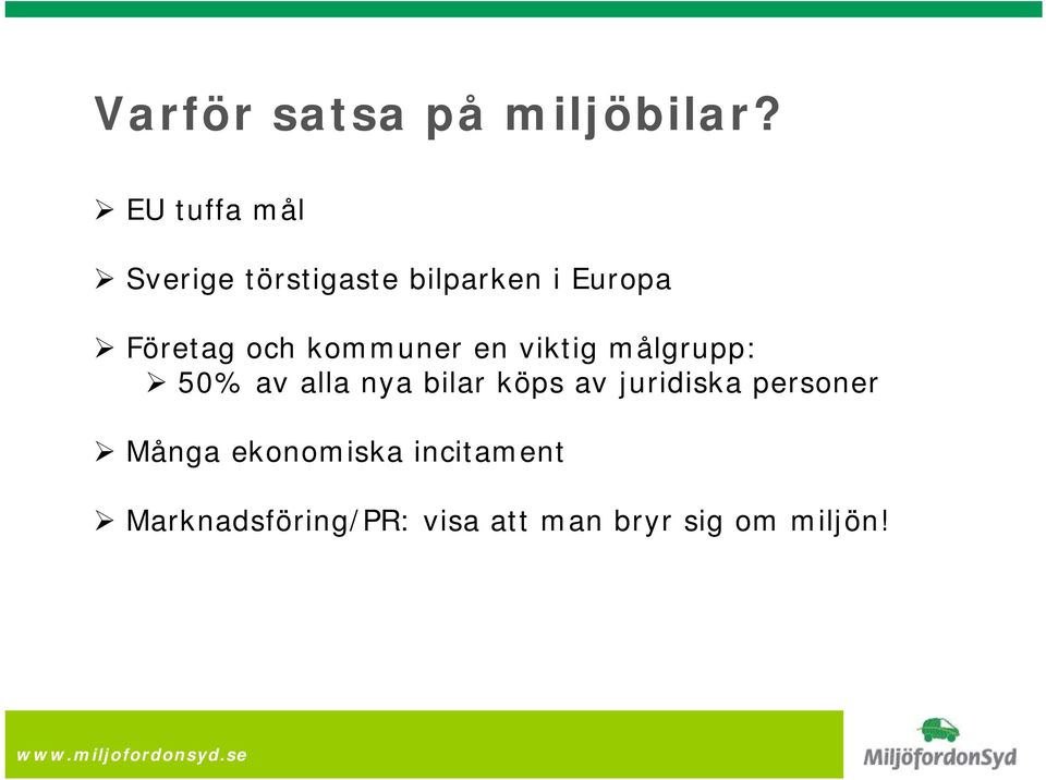 och kommuner en viktig målgrupp: 50% av alla nya bilar köps av
