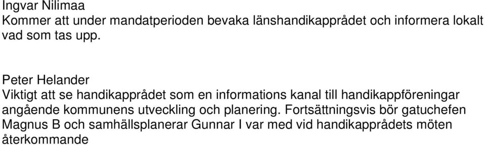 Peter Helander Viktigt att se handikapprådet som en informations kanal till