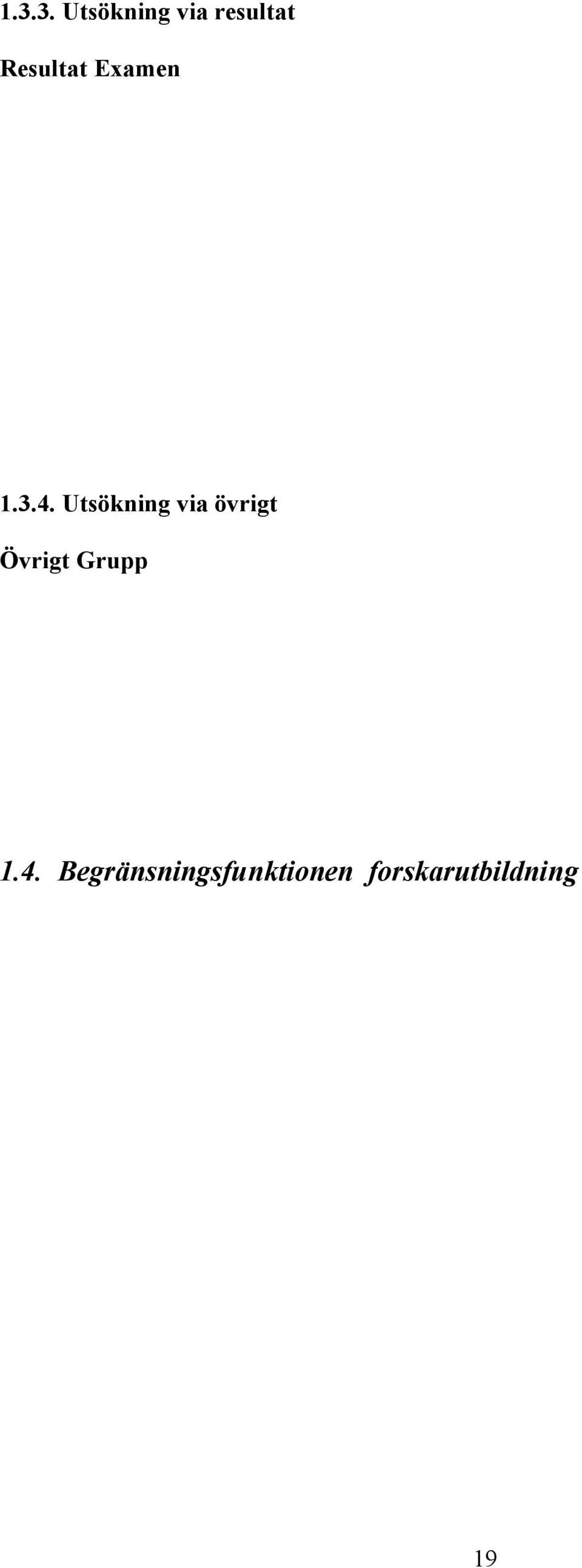 Utsökning via övrigt Övrigt Grupp