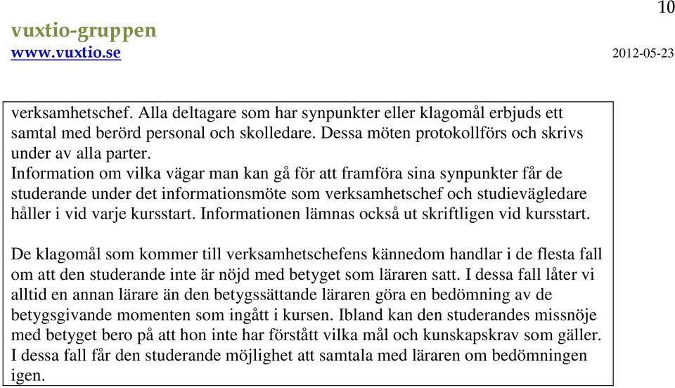 Informationen lämnas också ut skriftligen vid kursstart.