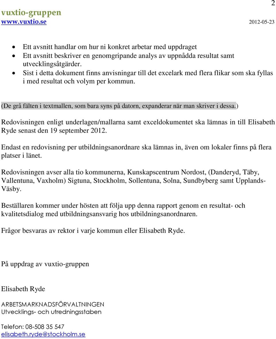 (De grå fälten i textmallen, som bara syns på datorn, expanderar när man skriver i dessa.