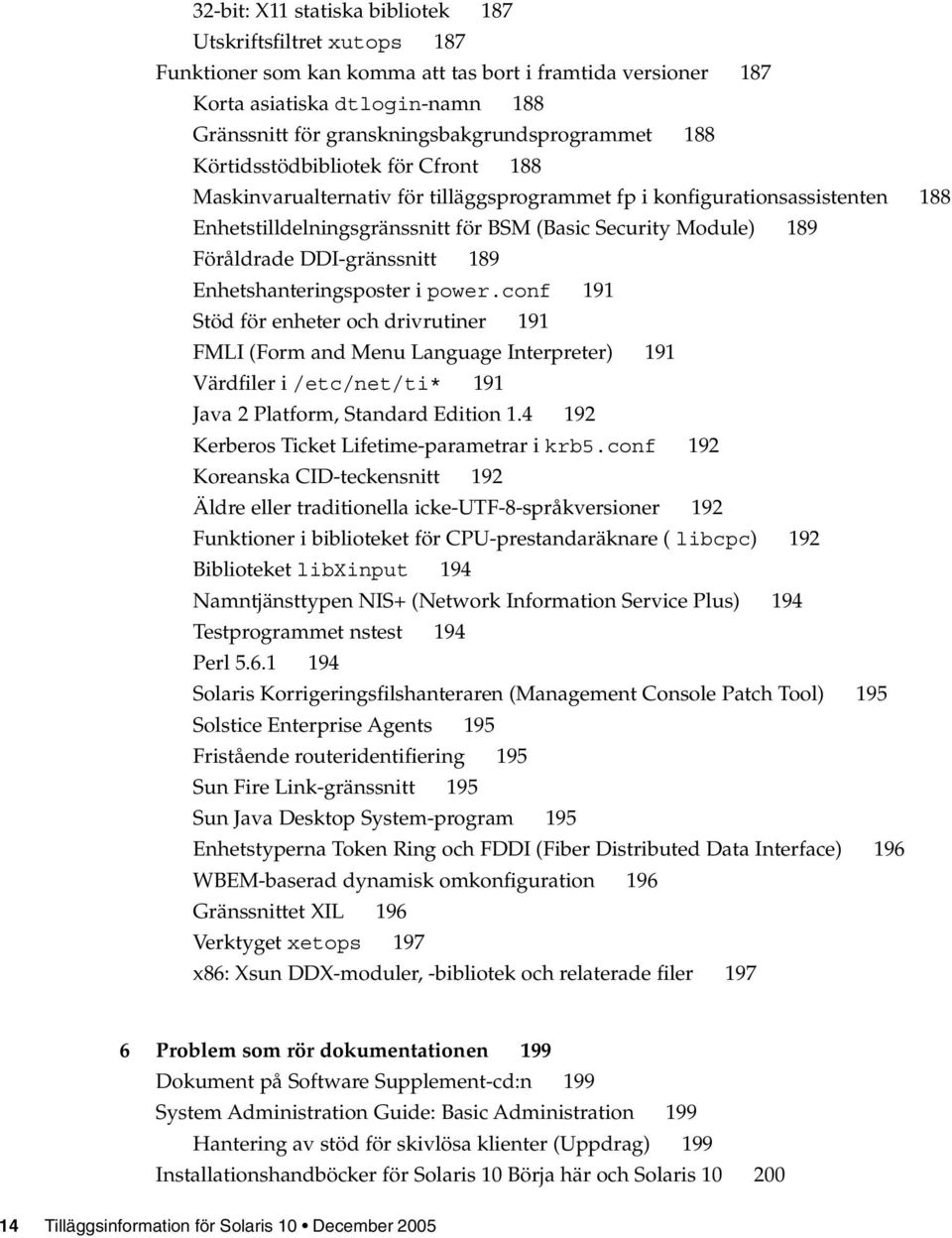 Security Module) 189 Föråldrade DDI-gränssnitt 189 Enhetshanteringsposter i power.