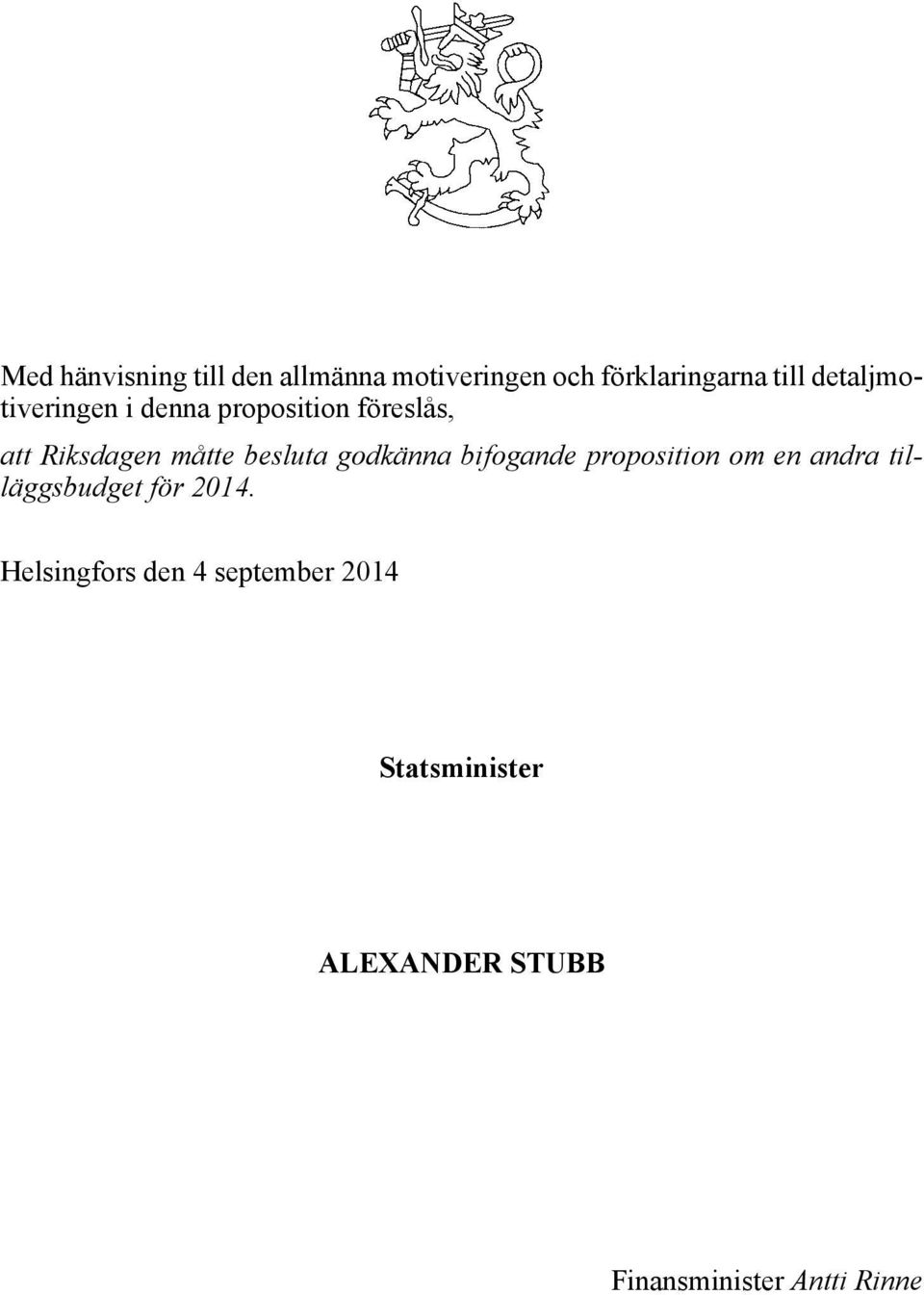 besluta godkänna bifogande proposition om en andra tilläggsbudget för 2014.