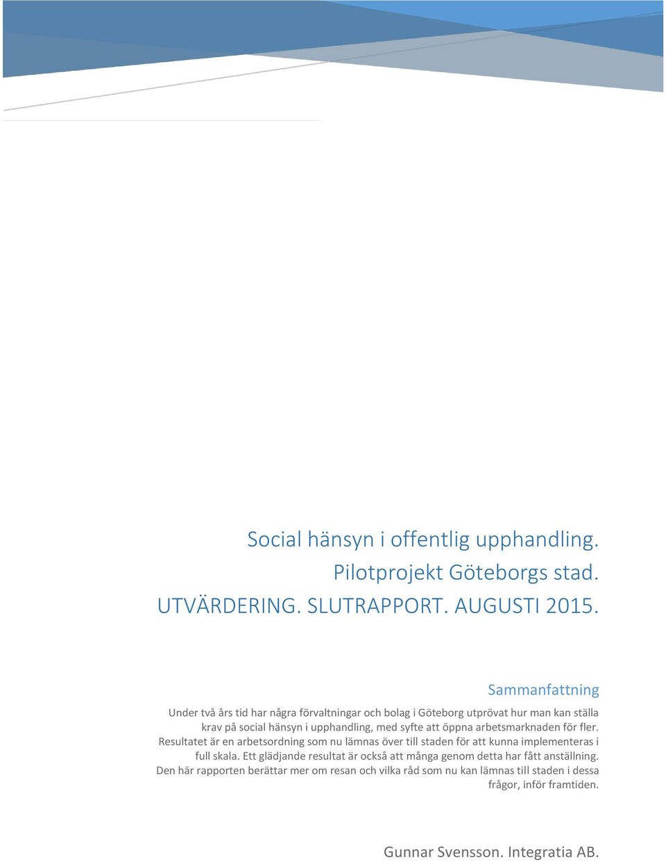 syfte att öppna arbetsmarknaden för fler. Resultatet är en arbetsordning som nu lämnas över till staden för att kunna implementeras i full skala.