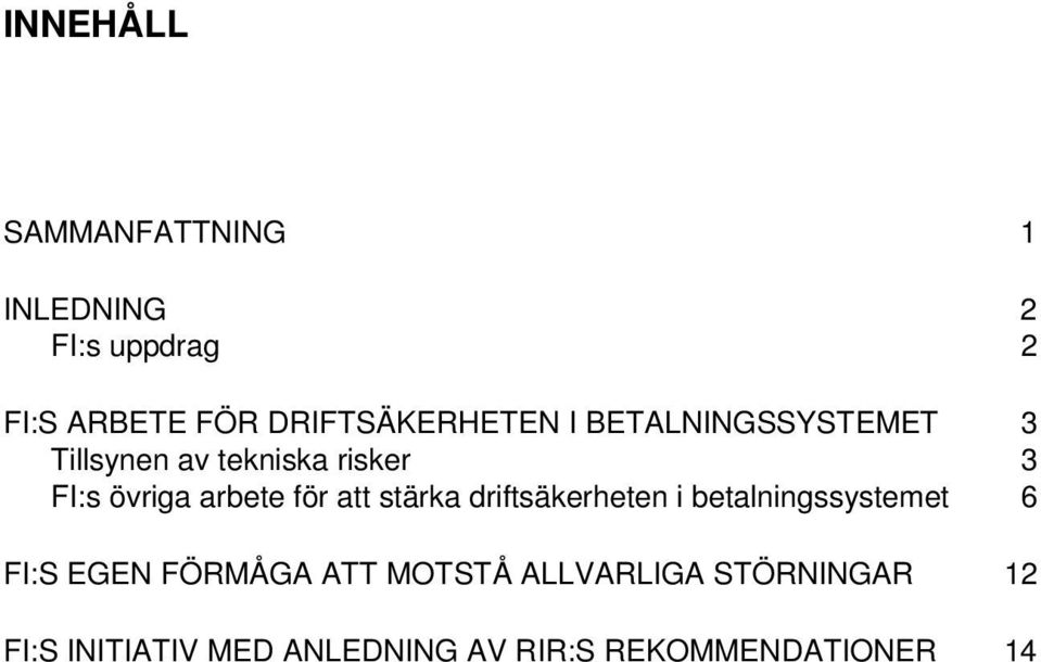 övriga arbete för att stärka driftsäkerheten i betalningssystemet 6 FI:S EGEN