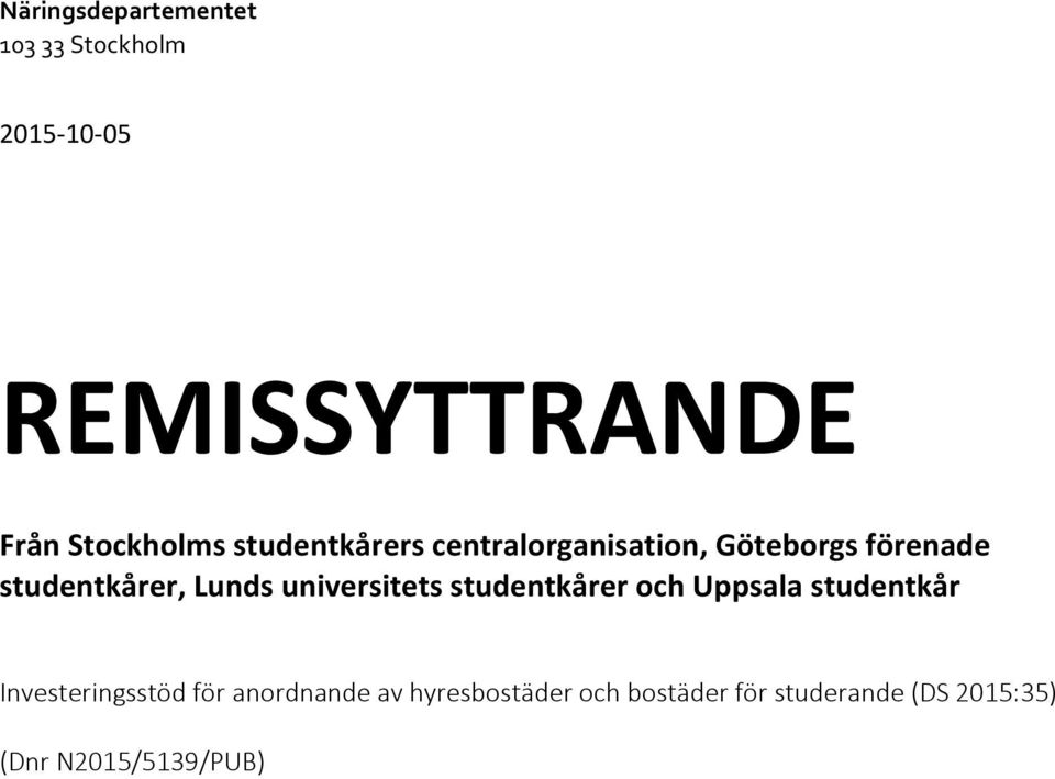 Lunds universitets studentkårer och Uppsala studentkår Investeringsstöd för