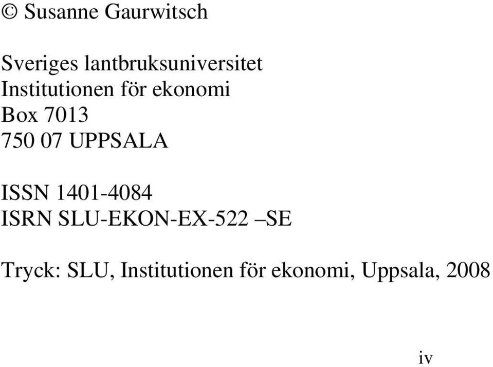 UPPSALA ISSN 1401-4084 ISRN SLU-EKON-EX-522 SE
