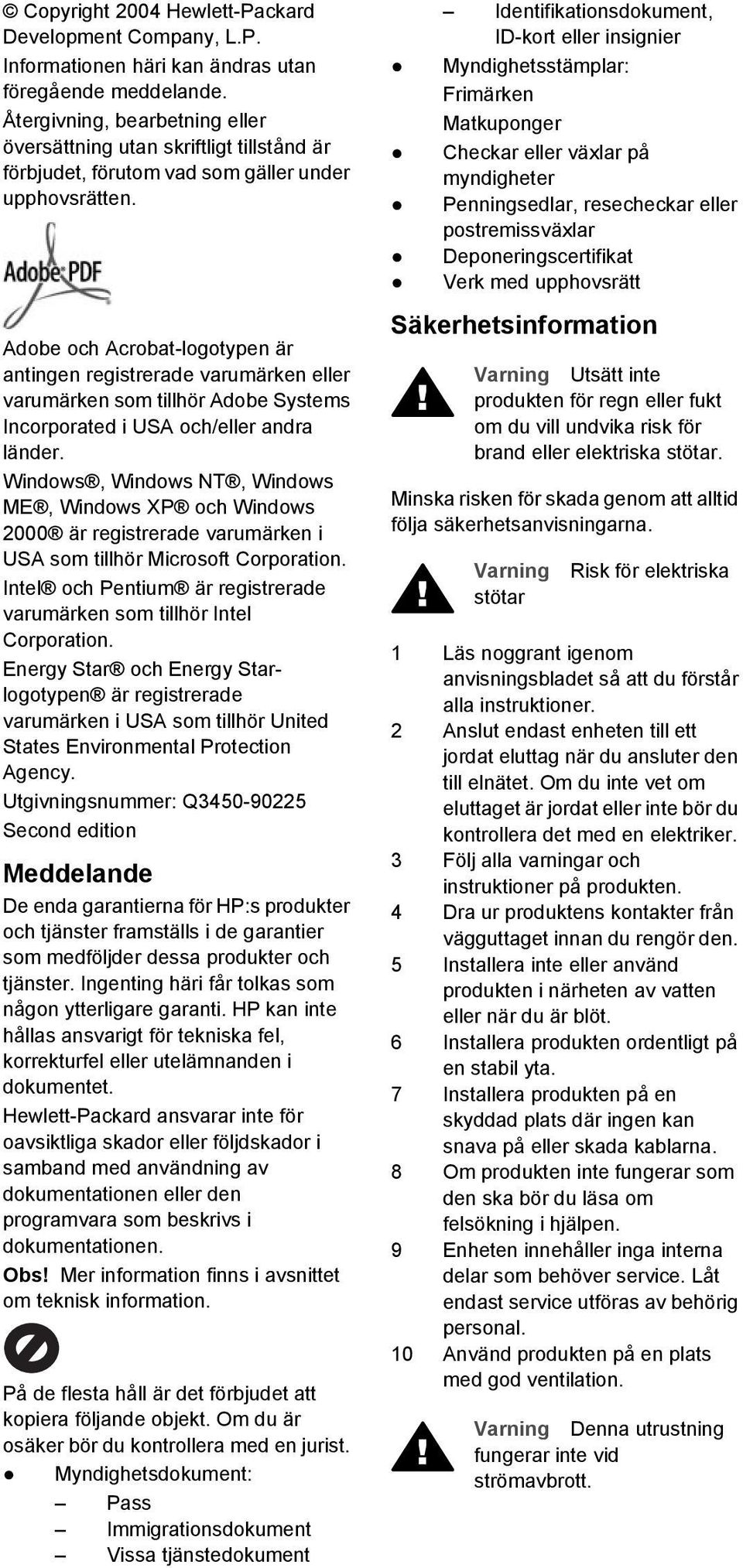 Adobe och Acrobat-logotypen är antingen registrerade varumärken eller varumärken som tillhör Adobe Systems Incorporated i USA och/eller andra länder.