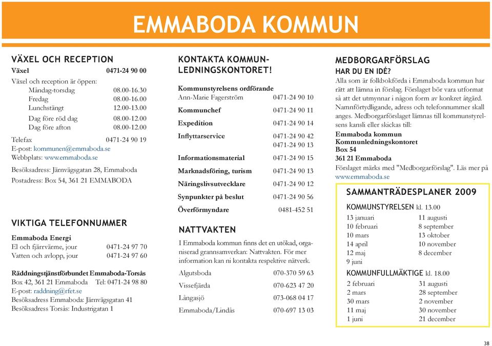 se Webbplats: www.emmaboda.