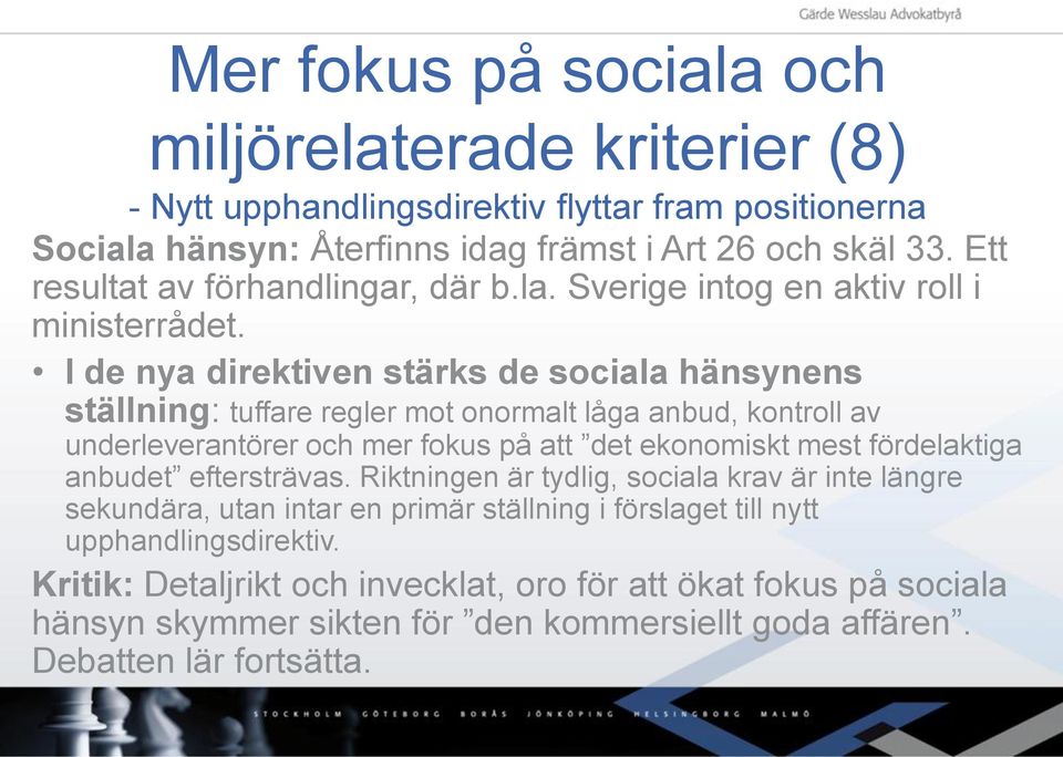 I de nya direktiven stärks de sociala hänsynens ställning: tuffare regler mot onormalt låga anbud, kontroll av underleverantörer och mer fokus på att det ekonomiskt mest fördelaktiga