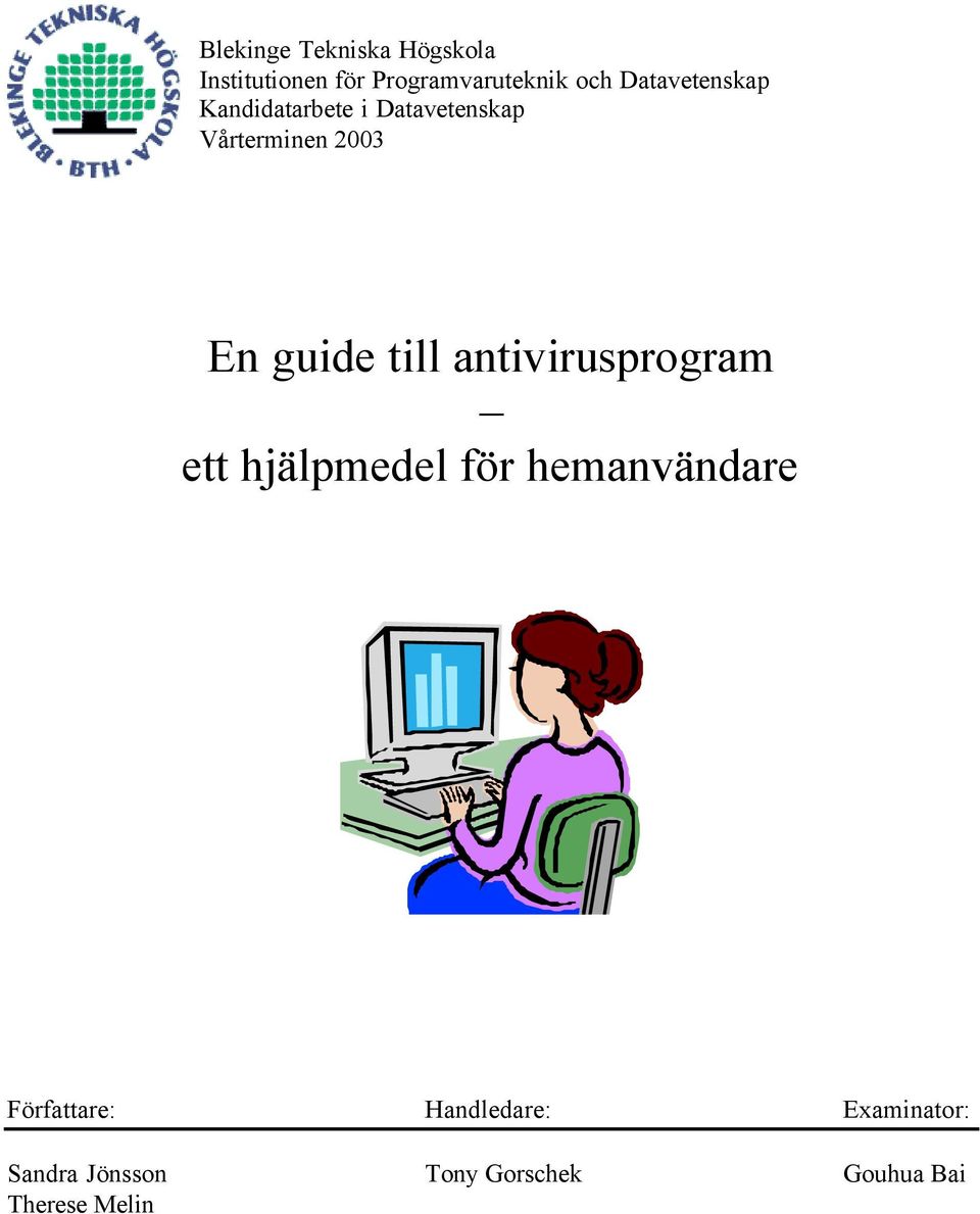 till antivirusprogram ett hjälpmedel för hemanvändare Författare: