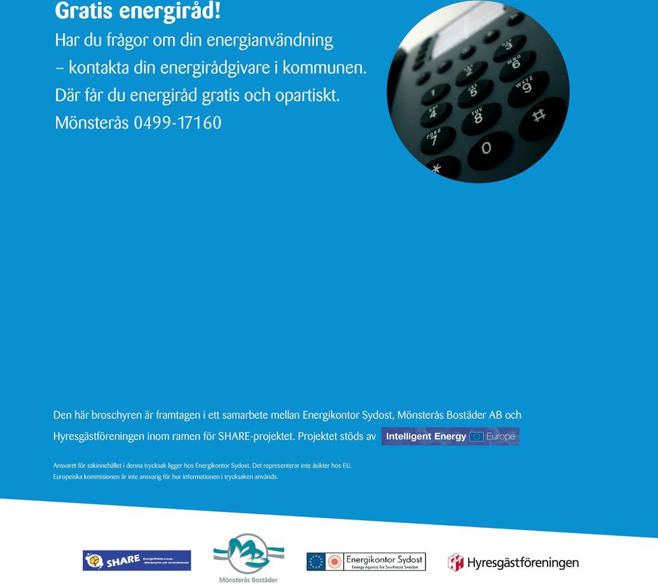Mönsterås 0499-17160 Den här broschyren är framtagen i ett samarbete mellan Energikontor Sydost, Mönsterås Bostäder AB och