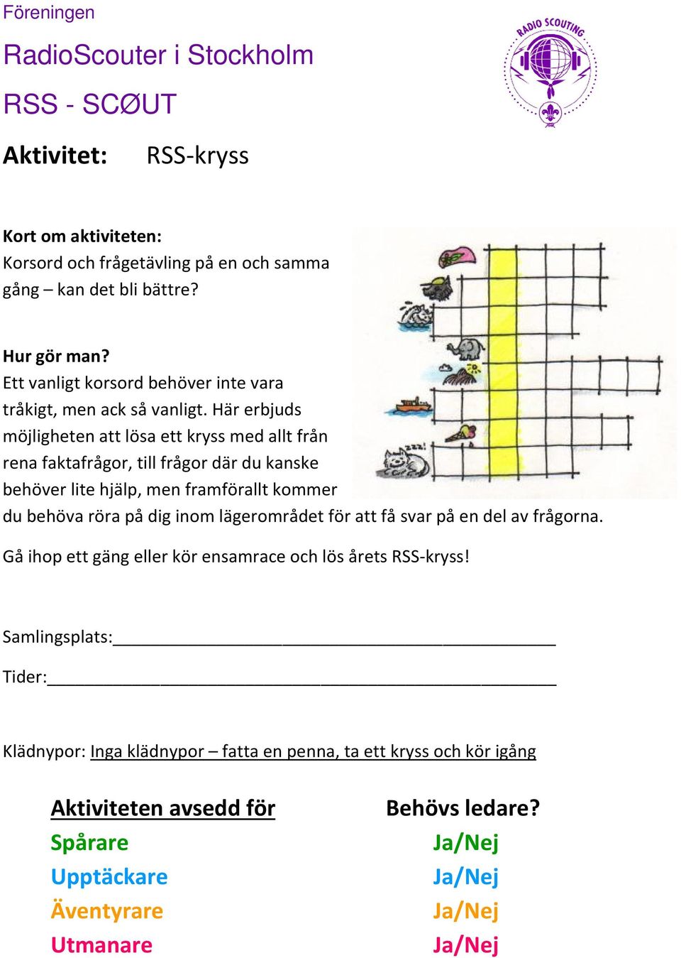 Här erbjuds möjligheten att lösa ett kryss med allt från rena faktafrågor, till frågor där du kanske behöver lite hjälp, men