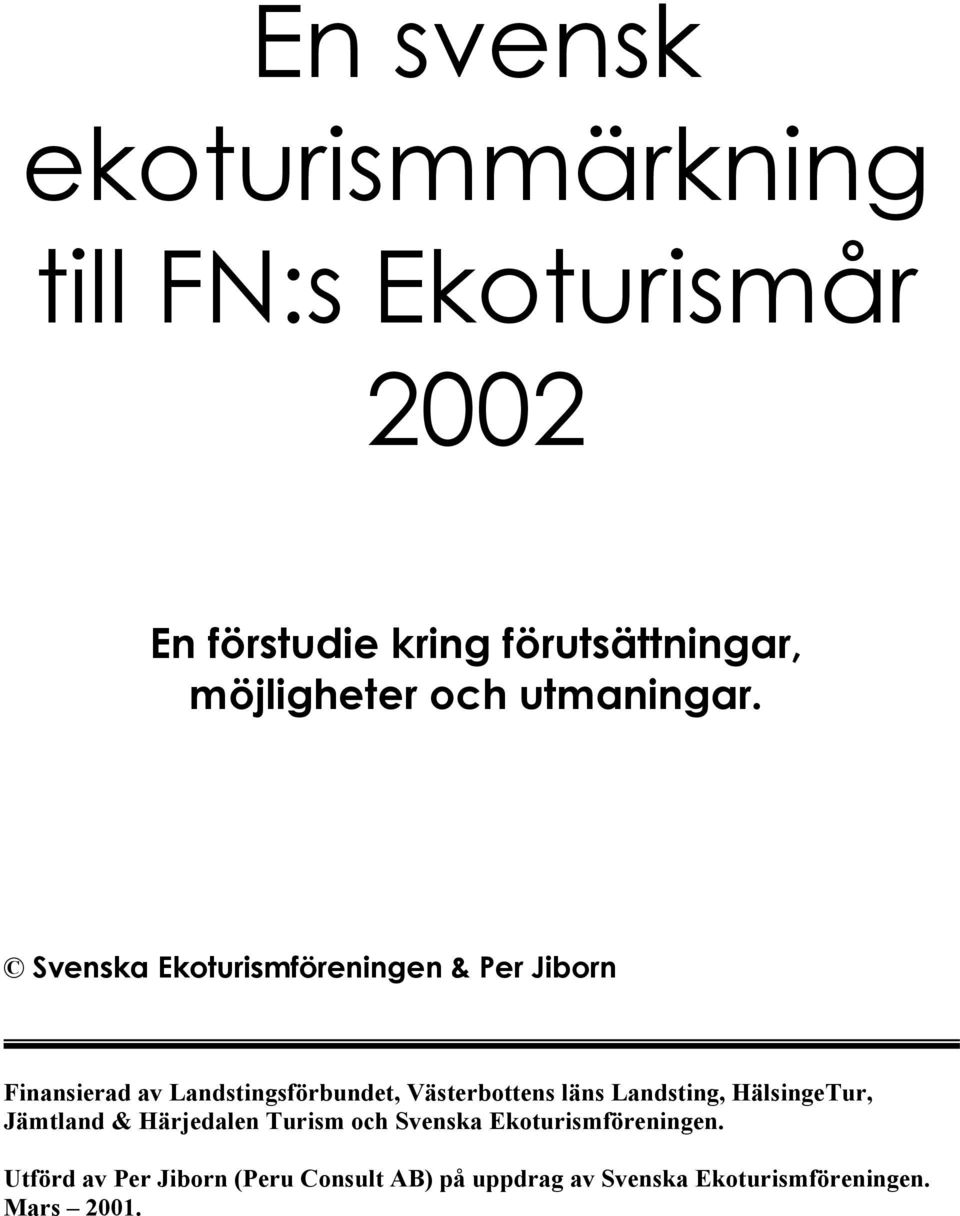 Svenska Ekoturismföreningen & Per Jiborn Finansierad av Landstingsförbundet, Västerbottens läns