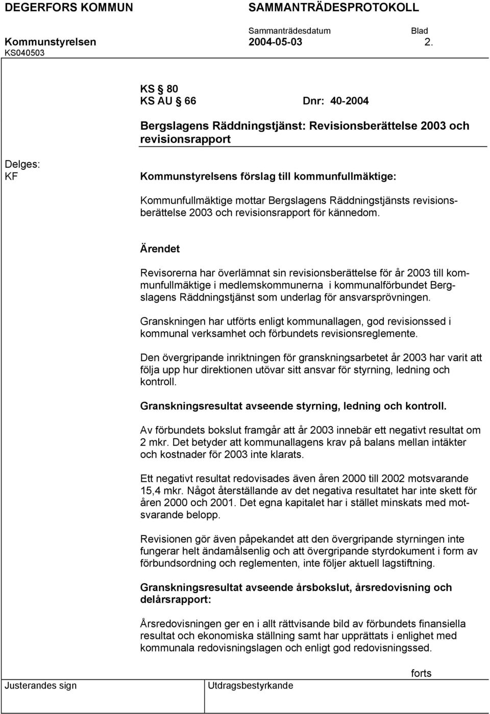 Räddningstjänsts revisionsberättelse 2003 och revisionsrapport för kännedom.