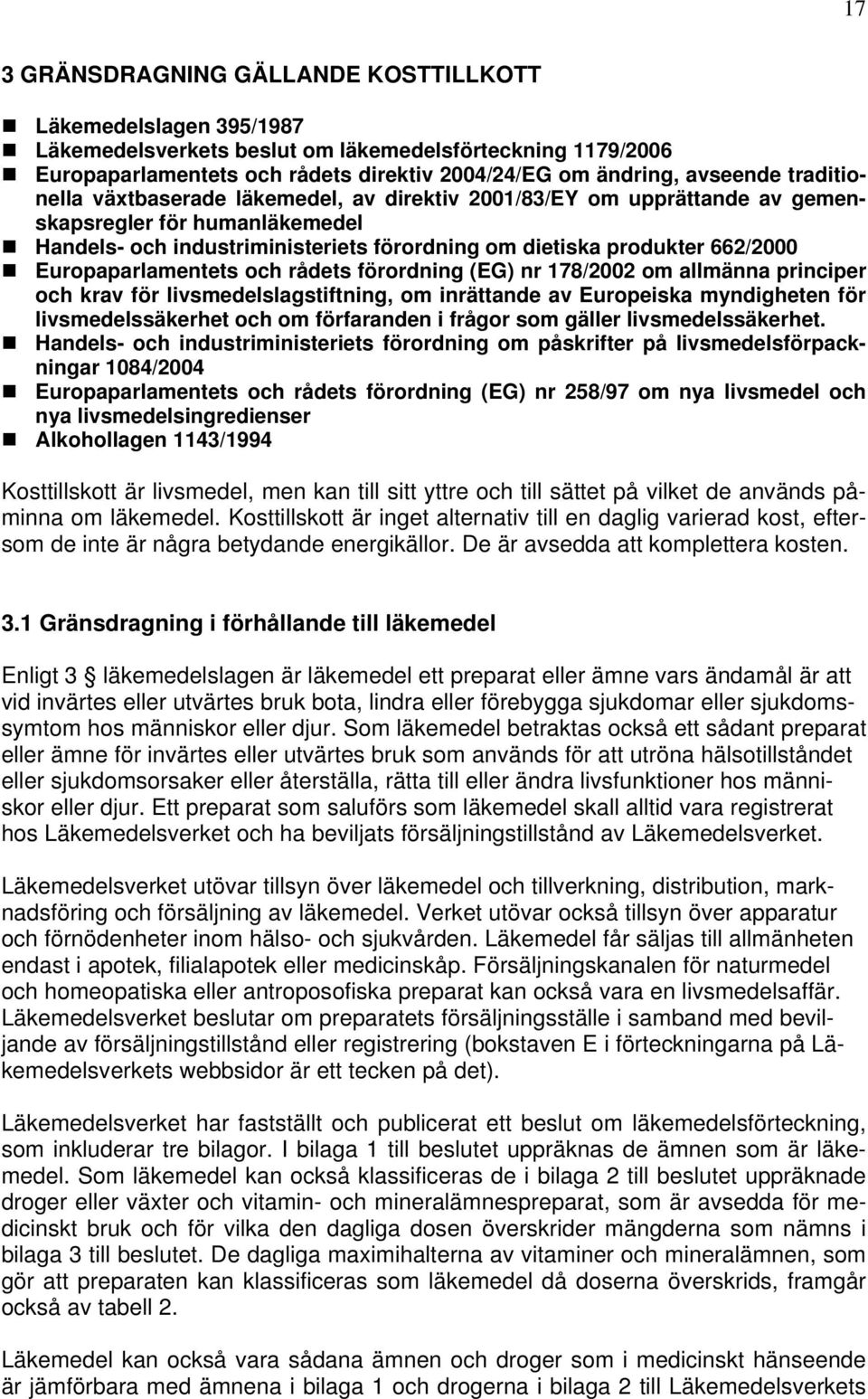 Europaparlamentets och rådets förordning (EG) nr 178/2002 om allmänna principer och krav för livsmedelslagstiftning, om inrättande av Europeiska myndigheten för livsmedelssäkerhet och om förfaranden