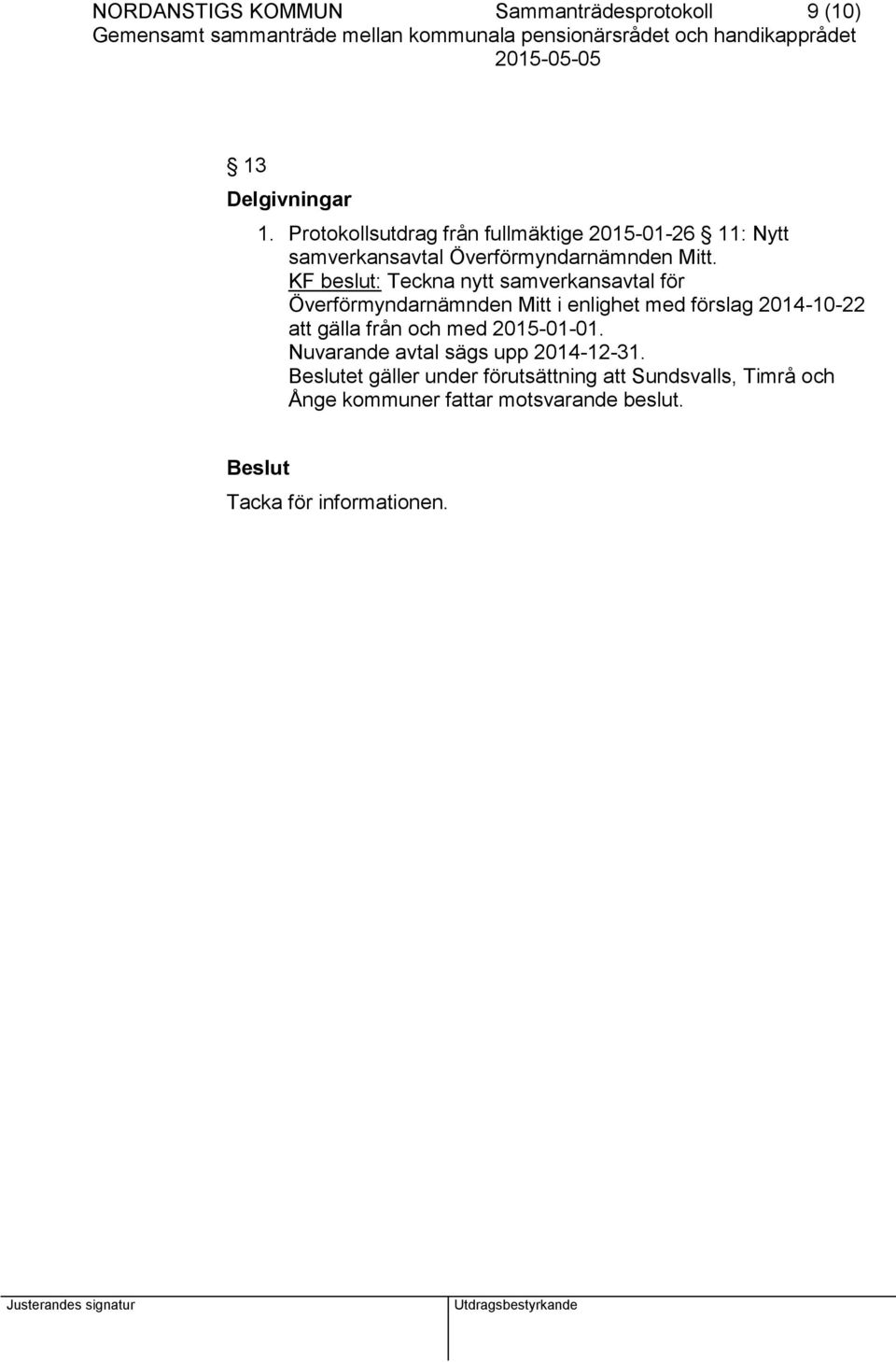 KF beslut: Teckna nytt samverkansavtal för Överförmyndarnämnden Mitt i enlighet med förslag 2014-10-22 att gälla