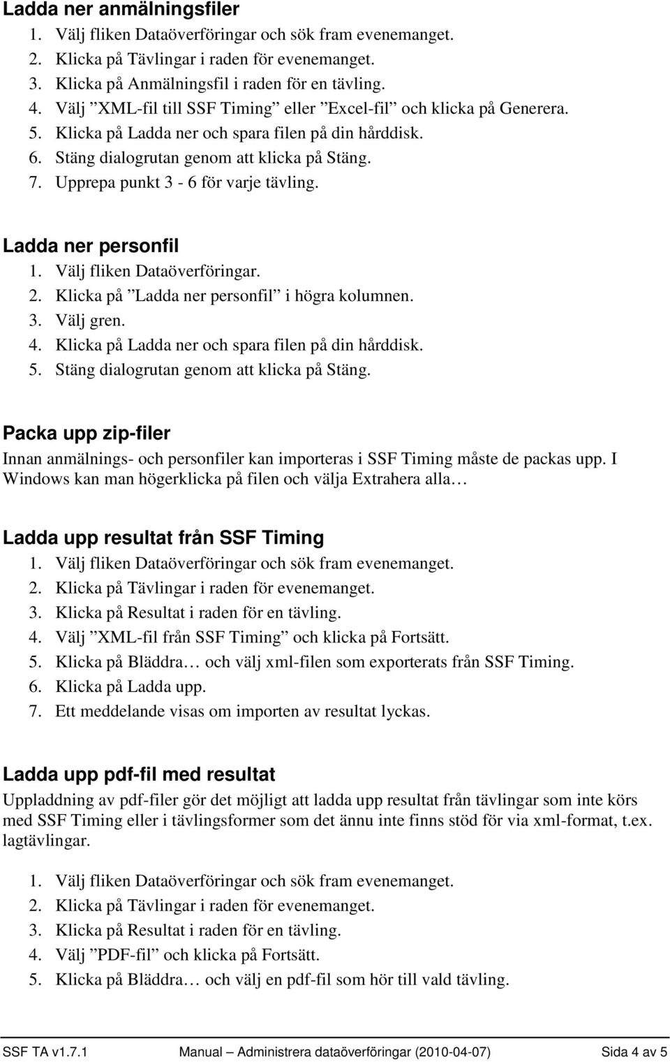 Klicka på Ladda ner personfil i högra kolumnen. 3. Välj gren. 4. Klicka på Ladda ner och spara filen på din hårddisk. 5. Stäng dialogrutan genom att klicka på Stäng.