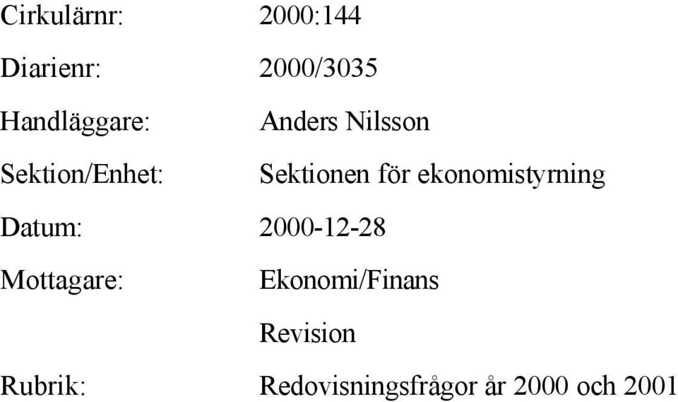 för ekonomistyrning Datum: 2000-12-28 Mottagare: