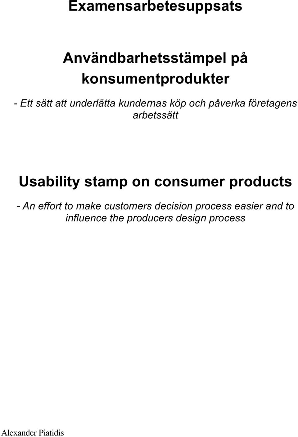 Usability stamp on consumer products - An effort to make customers