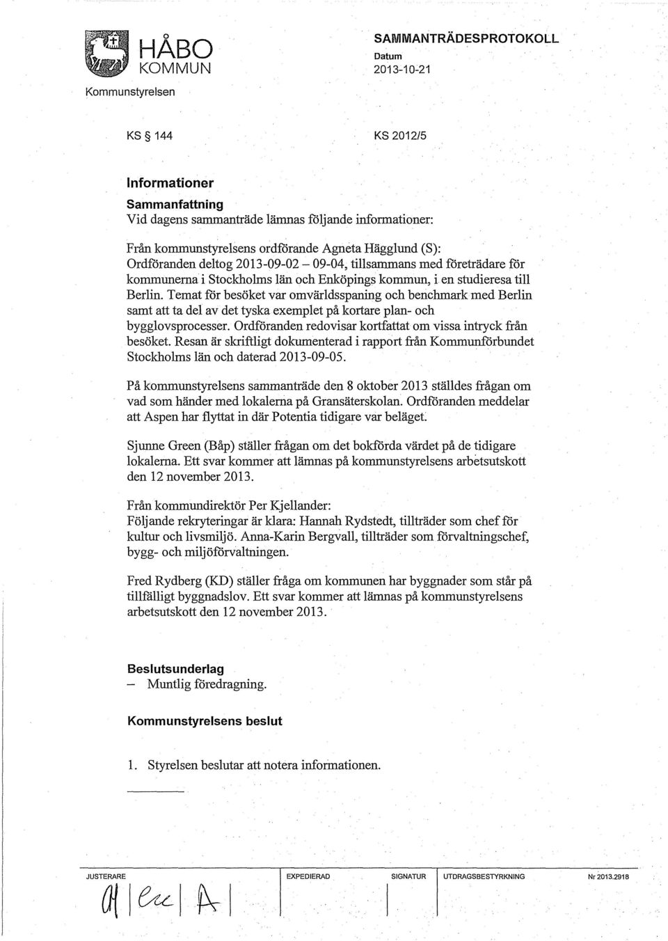 Temat för besöket var omvärlds spaning och benchmark med Berlin samt att ta del av det tyska exemplet på kortare plan- och bygglovsprocesser.