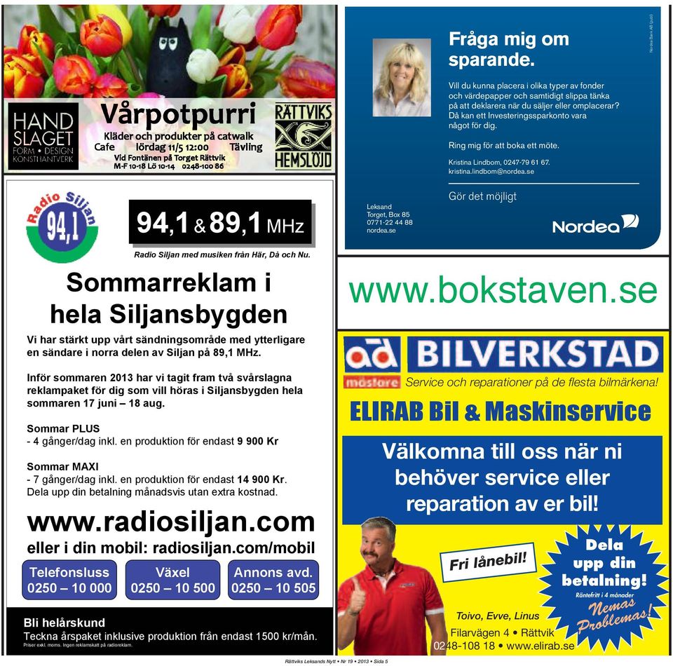 se Leksand Torget, Box 85 0771-22 44 88 nordea.se Gör det möjligt www.bokstaven.se Service och reparationer på de flesta bilmärkena!