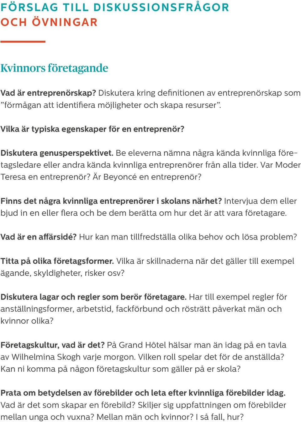 Var Moder Teresa en entreprenör? Är Beyoncé en entreprenör? Finns det några kvinnliga entreprenörer i skolans närhet?