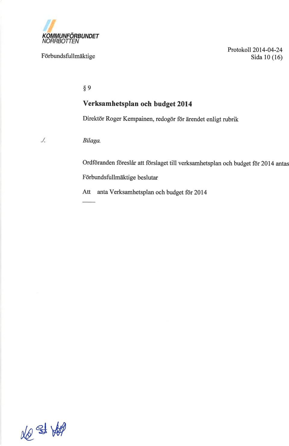 Ordftiranden ft)reslår att ftirslaget till verksamhetsplan och budget ftjr