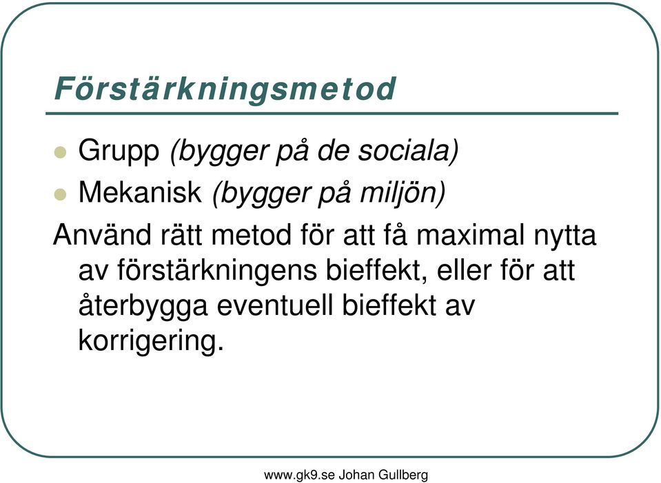 att få maximal nytta av förstärkningens bieffekt,