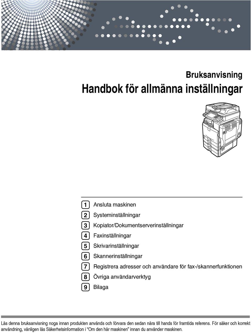 för fax-/skannerfunktionen Övriga användarverktyg Bilaga Läs denna bruksanvisning noga innan produkten används och förvara den