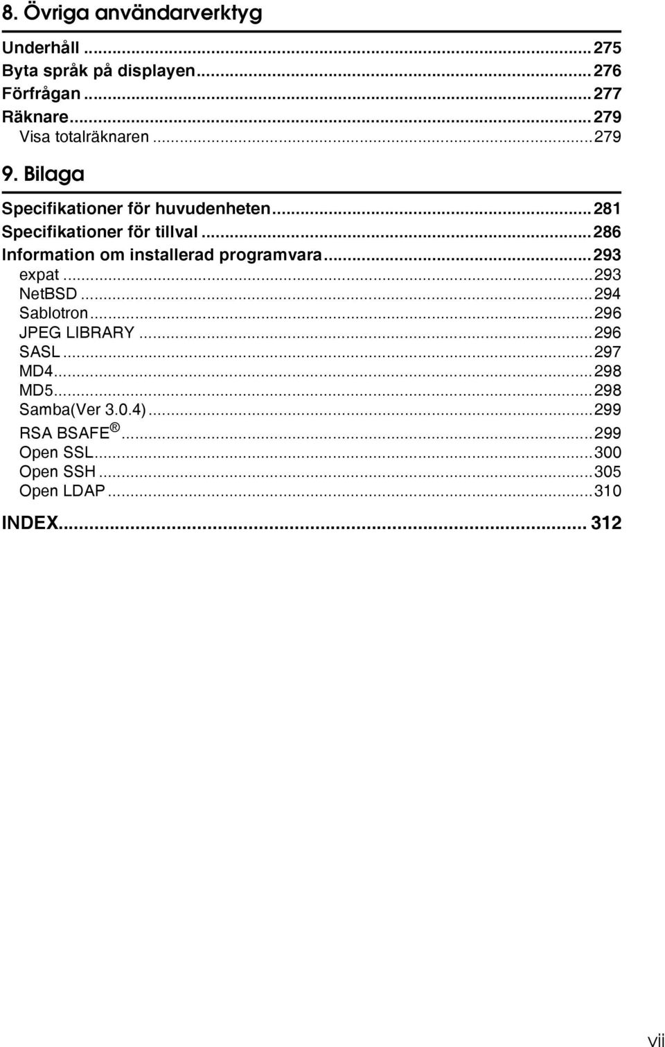 ..286 Information om installerad programvara...293 expat...293 NetBSD...294 Sablotron...296 JPEG LIBRARY.