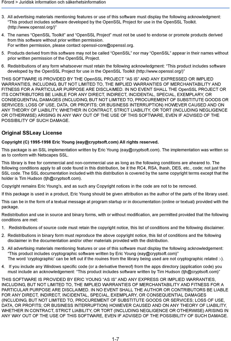 Toolkit. (http://www.openssl.org/) 4. The names OpenSSL Toolkit and OpenSSL Project must not be used to endorse or promote products derived from this software without prior written permission.