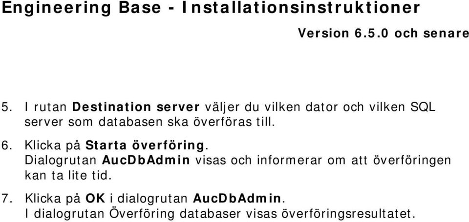 Dialogrutan AucDbAdmin visas och informerar om att överföringen kan ta lite tid.