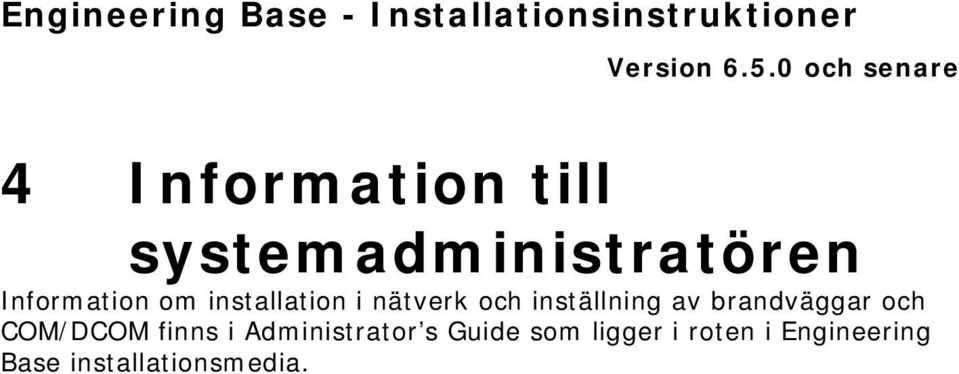 brandväggar och COM/DCOM finns i Administrator s